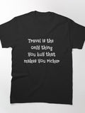 Travel makes rich gift Classic T-Shirt