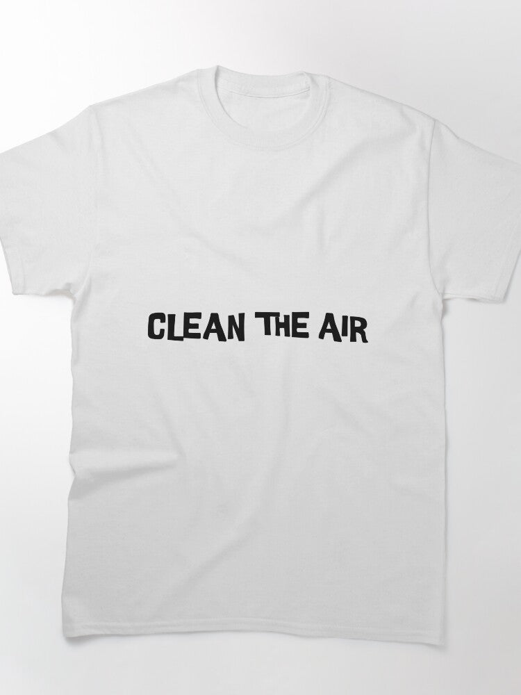 Clean The Air Classic T-Shirt
