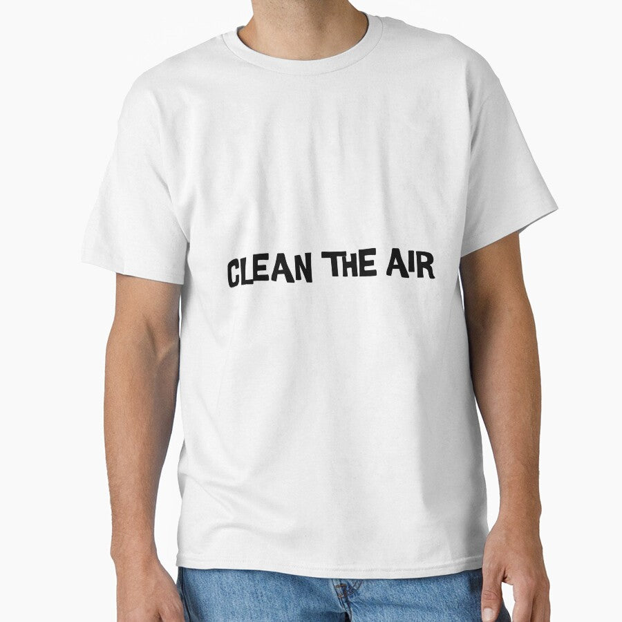 Clean The Air Classic T-Shirt